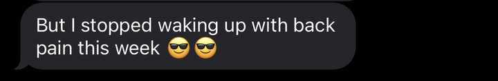 Member text to Jake: I stopped waking up with back pain this week