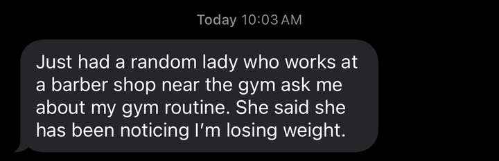 Member text to Jake: a lady at a barber shop noticed I am losing weight